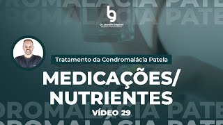 Tratamento da Condromalácia Patelar  MedicaçõesNutrientes  Vídeo 29 [upl. by Voorhis]