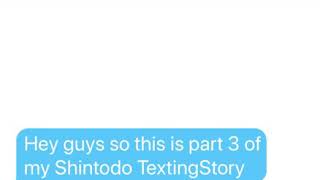 Shintodo TextingStory part 3 [upl. by Rudelson]