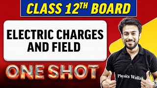 ELECTRIC CHARGES AND FIELD  Complete Chapter in 1 Shot  Class 12th BoardNCERT [upl. by Caldwell]