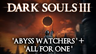 Dark Souls III  Abyss Watchers  All For One  One For All [upl. by Cale425]