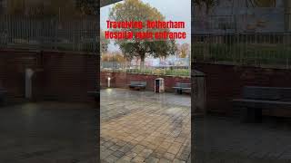 Travelvlog Rotherham hospital’s main entrance view subscribe sultantv like comment audit [upl. by Lyrej]