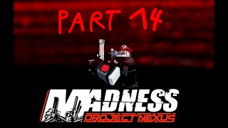 Madness Project Nexus  PART 14 [upl. by Veedis]