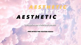 PLANTILLAS INTRO AESTHETIC GRATIS  FREE AESTHETIC TEMPLATES [upl. by Skurnik719]