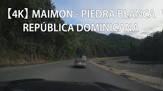 【4K】 Recorrido Desde Maimón A Piedra Blanca Monseñor Nouel República Dominicana [upl. by Arimihc109]