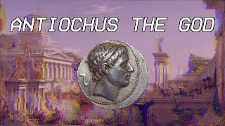 Antiochus the God  Seleucid History VIII [upl. by Goulder608]