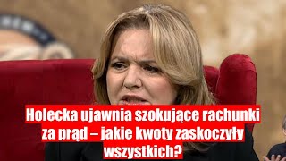 Holecka ujawnia przerażające rachunki za prąd  zaskakujące kwoty na papierze [upl. by Corny530]