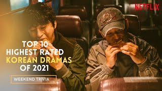 IMDBS TOP 10 HIGHEST RATED KOREAN DRAMA OF 2021  NETFLIX [upl. by Euhc]