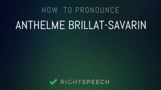 Anthelme BrillatSavarin  How to pronounce Anthelme BrillatSavarin [upl. by Vaish]