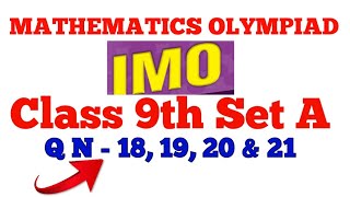 SOF INTERNATIONAL  MATHEMATICS OLYMPIAD  CLASS 9 SET A Q N 18 19 20 amp 21 [upl. by Dahs854]