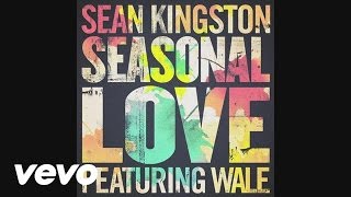 Sean Kingston  Seasonal Love Audio ft Wale [upl. by Donahue]