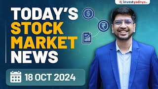 Todays Stock Market News  18102024  Aaj ki Taaza Khabar [upl. by Idyh54]