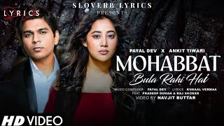 Mohabbat Bula Rahi Hai LYRICS  Payal Dev Ankit Tiwari  Kunaal Varmaa [upl. by Ahsyekat]