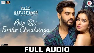 Phir Bhi Tumko Chaahunga  Full Song  Arijit Singh  Arjun K amp Shraddha K  Mithoon Manoj M [upl. by Bushore884]