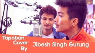 Tapoban Majha Tapna Deu Malai  Cover by Jibesh Singh Gurung [upl. by Dilan]