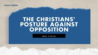 The Christians Posture Against Opposition  Acts 42331  06232024 [upl. by Hedgcock]