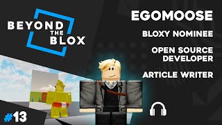 EgoMoose  Bloxy Nominee Roblox Wiki  Beyond The Blox S1E13 [upl. by Nyleve]