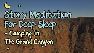 🌠⛺️ Sleep Story MeditationGuided Imagery  Camping in The Grand Canyon under The Starry Night [upl. by Polky]