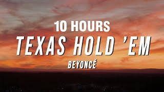 10 HOURS Beyoncé  TEXAS HOLD ’EM Lyrics [upl. by Prestige]