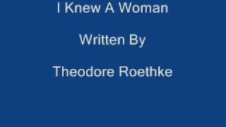 I Knew A Woman  Theodore Roethke [upl. by Nalani]