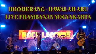 BOOMERANG RELOAD  BAWALAH AKU LIVE ROCK LEGEND YOGYAKARTA MELED444K [upl. by Aicerg]