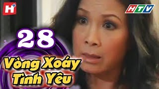 Vòng Xoáy Tình Yêu  Tập 28  HTV Films Tình Cảm Việt Nam [upl. by Cirdet]