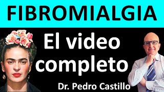 🚩TODO sobre la FIBROMIALGIA💥 Qué LA CAUSA cómo SE DIAGNOSTICA y TRATA 📘Dr PEDRO CASTILLO Doc Fibro [upl. by Holsworth]