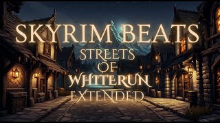 Skyrim Beats  Streets of Whiterun Extended [upl. by Yorke153]