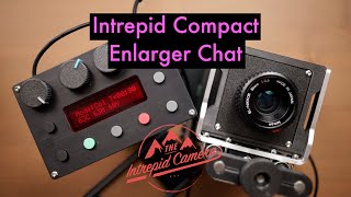 Intrepid Compact Enlarger Chat [upl. by Llerrad]