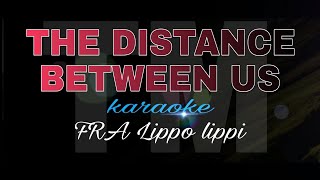 THE DISTANCE BETWEEN US fra lippo lippi karaoke [upl. by Armin]