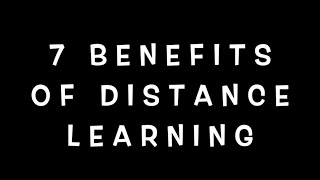 7 Benefits of Distance Learning [upl. by Kerin]