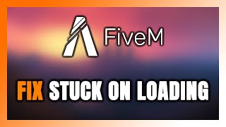 How to FIX FiveM Stuck on Loading Screen  Not Loading [upl. by Eadwine]