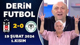 Derin Futbol 19 Şubat 2024 1Kısım  Beşiktaş 20 Konyaspor [upl. by Ut973]