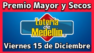 🔴 Resultado PREMIO MAYOR Y SECOS Loteria de MEDELLIN Viernes 15 de Diciembre 2023 [upl. by Filiano791]