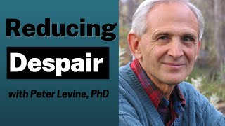 A Simple Exercise to Ease Despair with Peter Levine PhD [upl. by Loredana986]