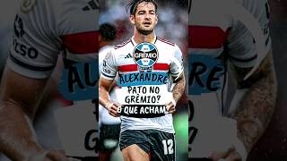 ALEXANDRE PATO QUER JOGAR NO GRÊMIO grêmio Pato ccd [upl. by Anived]