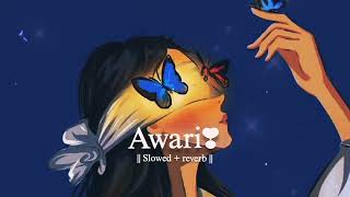 Awari❣ lofi song slowed and reverb [upl. by Anomer]