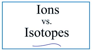 Isotopes vs Ions The difference between isotopes and ions [upl. by Hewet]