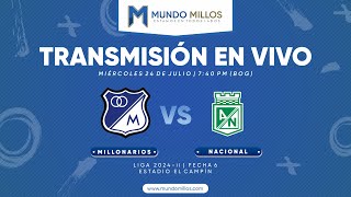 MILLONARIOS vs Nacional I Fecha 6 Finalización 2024  TRANSMISIÓN EN VIVO [upl. by Nuli]