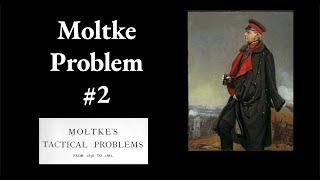 Moltke Tactical Problem 2 [upl. by Nevak816]