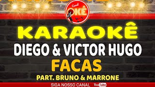 Karaokê cover Diego e Victor Hugo  Facas part Bruno e Marrone [upl. by Odnumyar]