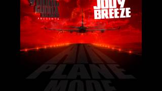 Jody Breeze Airplane Mode [upl. by Eehsar]