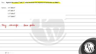 Against the codon \5\ UAC \3\ what would be the sequence of anticodon on tRNA [upl. by Pandich]