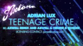 Adrian Lux  Teenage Crime Axwell Remix and Axwell amp Henrik B Remode [upl. by Nevek616]