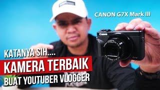 Kamera Tepat Untuk Youtuber Vlogger Atau Tiktokers   Review Canon G7X Mark III Indonesia [upl. by Emmye]