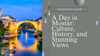 A DAY IN MOSTAR Culture History and Stunning Viewsquot [upl. by Audwen298]