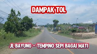 SEPI DAMPAK TOL BALENO JALAN LINTAS BAYUNG LENCIR  TEMPINO BAGAI KOTA MATI TAK BERPENGHUNI [upl. by Eissoj475]