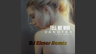 Tell Me Who DJ Elemer Remix [upl. by Herm]