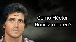 COMO HÉCTOR BONILLA MORREU [upl. by Lain119]