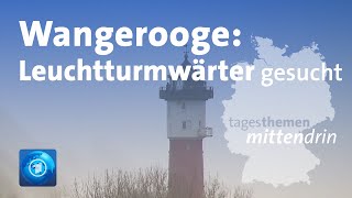 Wangerooge Leuchtturmwärterin gesucht  tagesthemen mittendrin [upl. by Dor665]