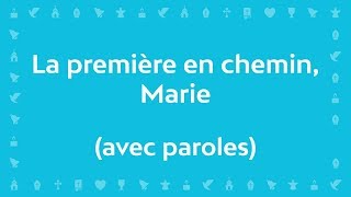 La première en chemin Marie  Chant chrétien avec paroles pour le Carême et Pâques [upl. by Ashling]